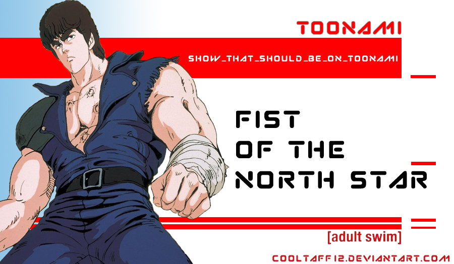 Fist Of The North Star Should Be On Toonami