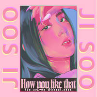 Jisoo | Blackpink How You Like That Fanart by sandishee