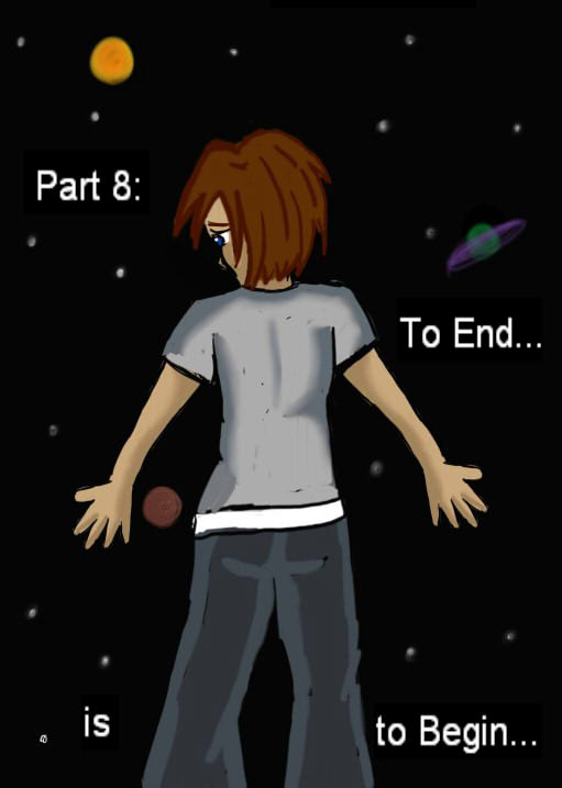 Part 8: To End Is to begin...