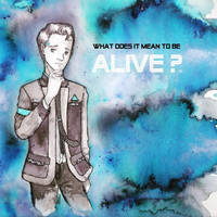 Connor - What does it mean to be alive?