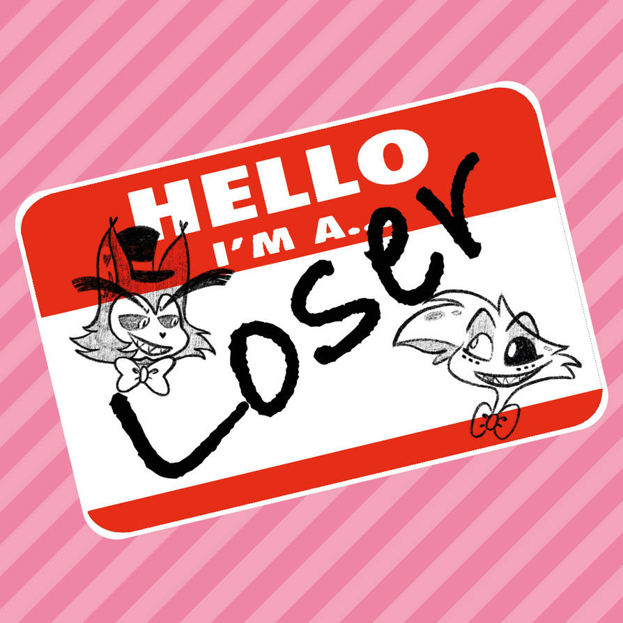Hello I'm a Loser by Mushroommantis on DeviantArt