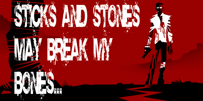 Sticks and stones