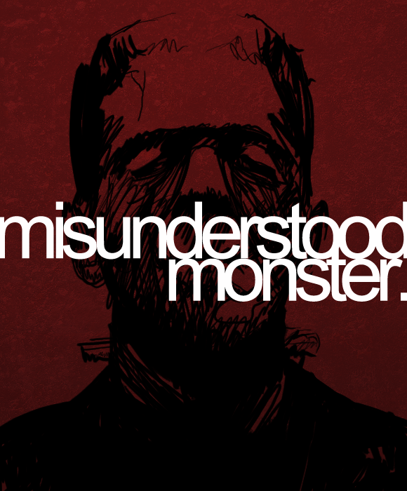 misunderstood monster.