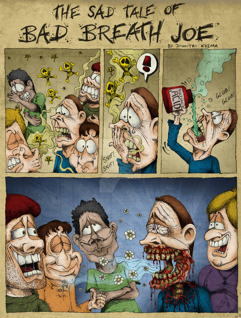 The Sad Tale Of Bad Breath Joe by dimitrikozma on DeviantArt