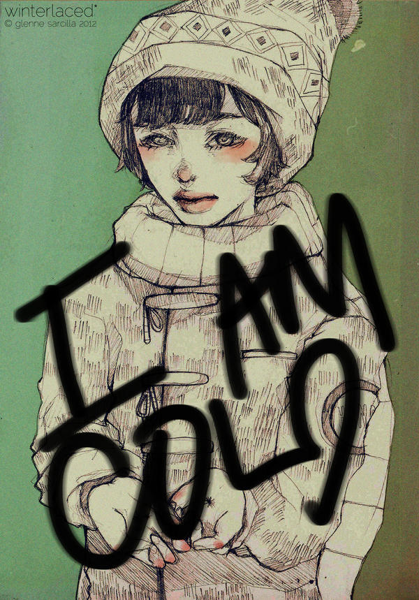 I am cold. by winterlaced on DeviantArt