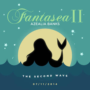 Azealia Banks - Fantasea II: The Second Wave