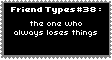 Type Of Friend 38-Loses Things by uncopyrightedvinegar