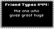 Type Of Friend 44 - Great Hugs