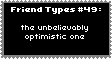 Type Of Friend 49 - Optimist