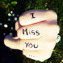 I miss You...