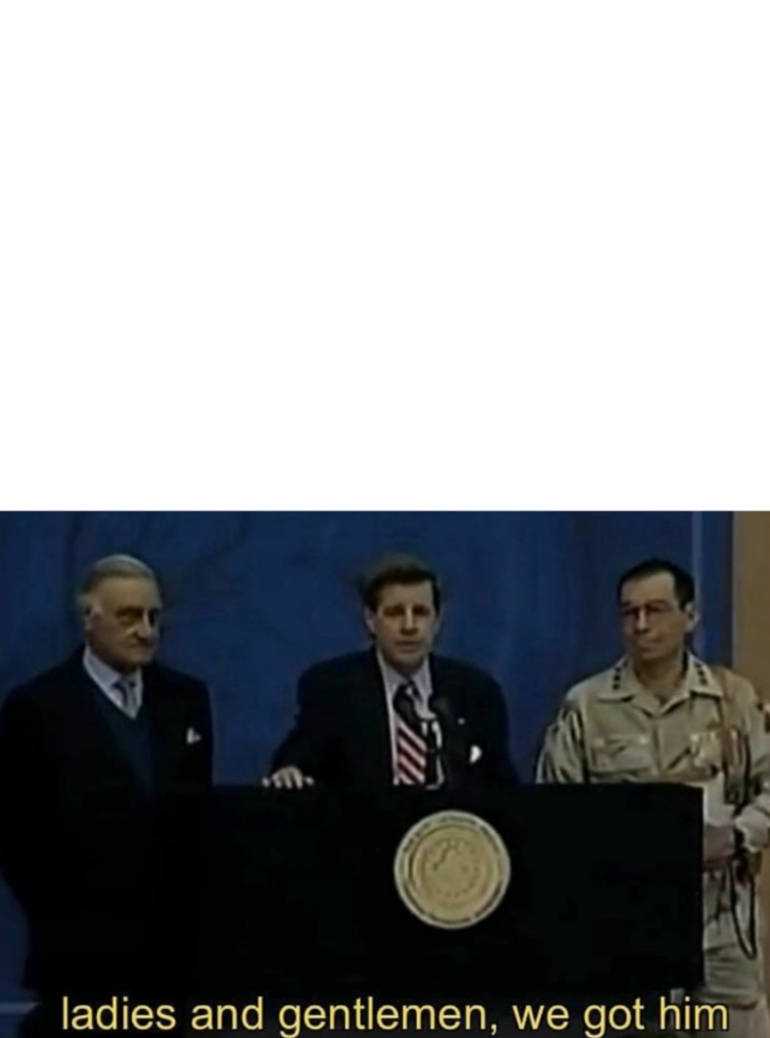 Ladies and Gentlemen, We got him meme template by gmultiverseguy on