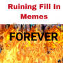 Ruining Fill-in memes Forever