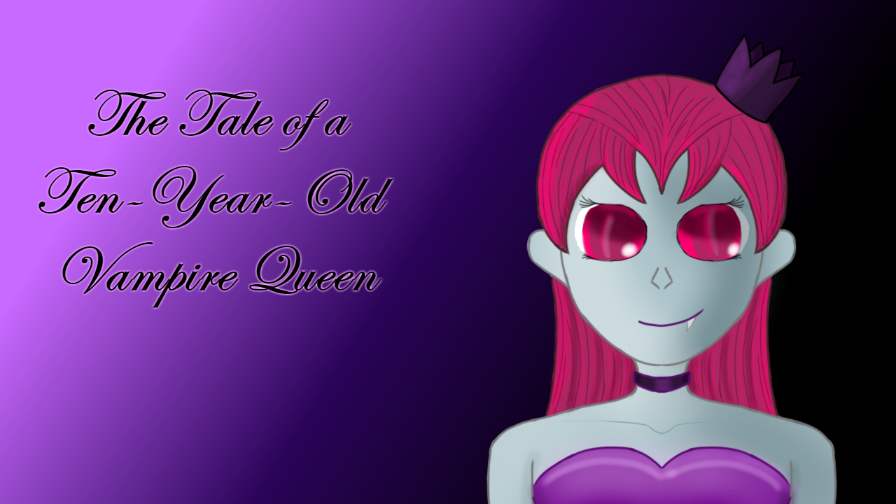 The Tale of a Ten Year Old Vampire Queen - Emily