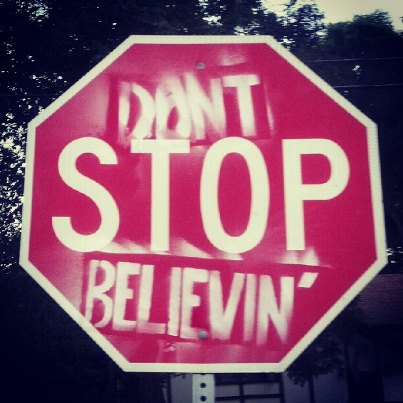 Don't [STOP] Believin'