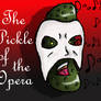 The Pickle of the Opera