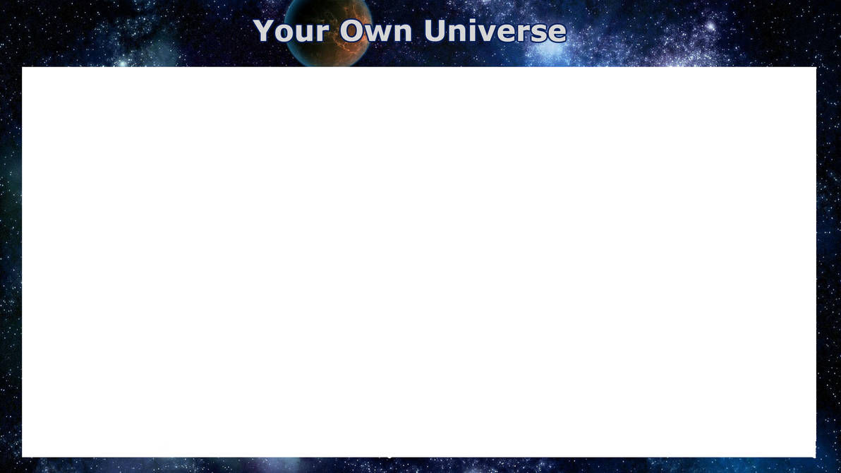 Your Own Universe (Template Recreation) by NorbertoMakesDrawing on