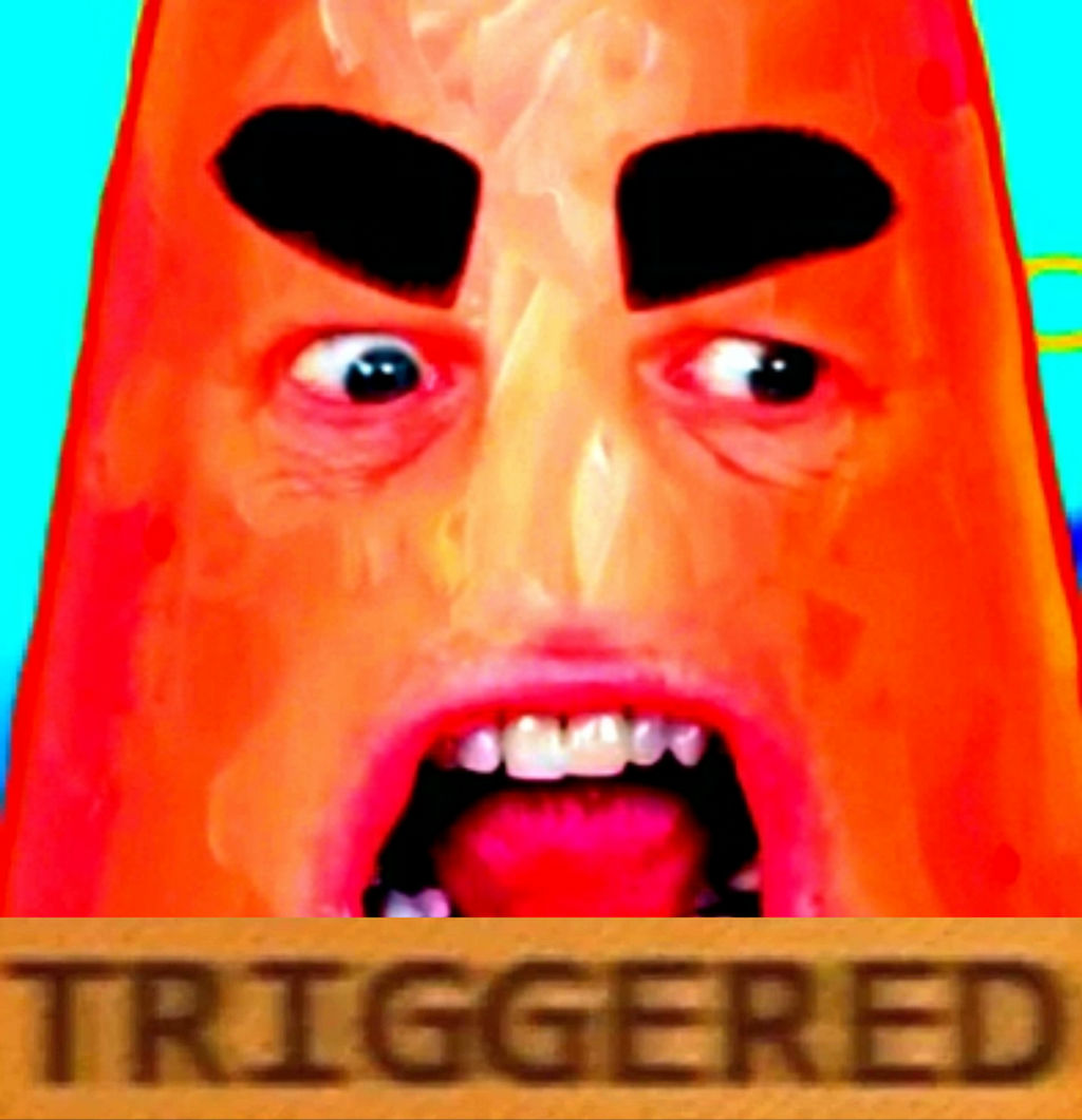 Triggered Thing Things are gonna get TRIGGERED by HudicMark219 on DeviantArt