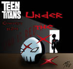 CONTEST 24 - UNDER THE X by teentitans