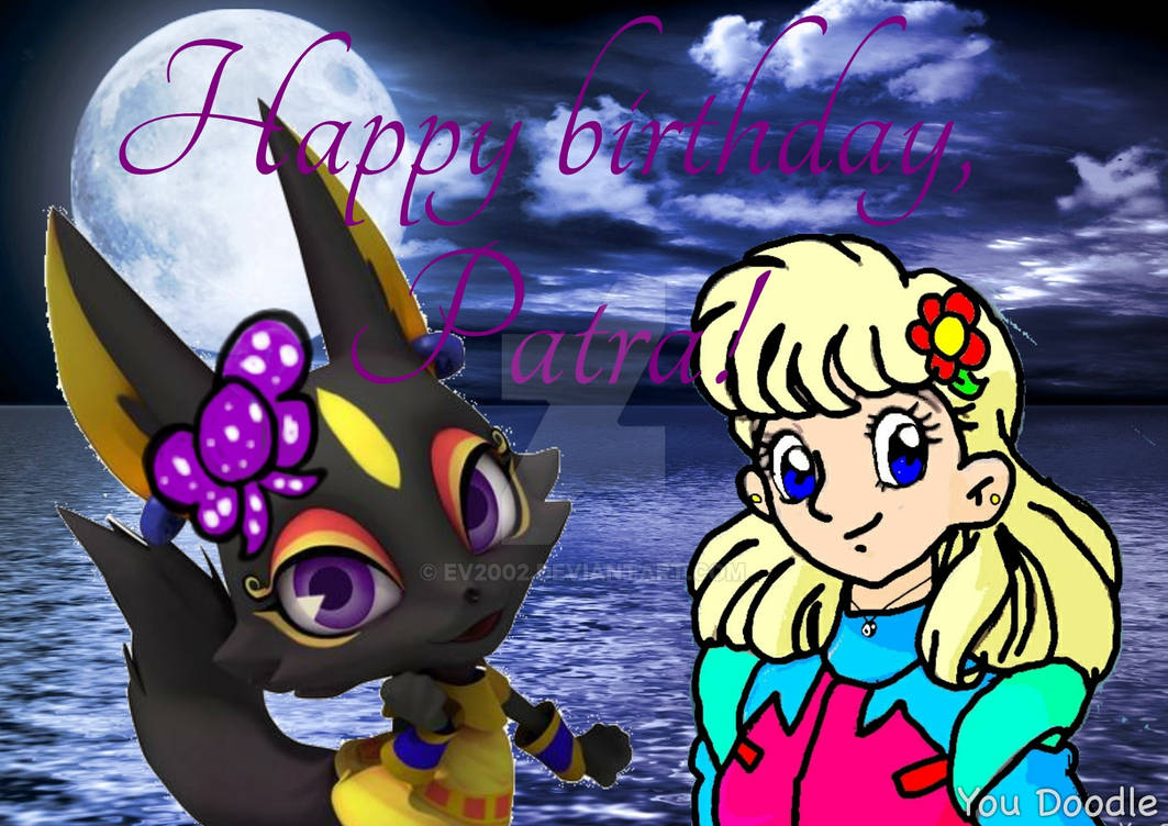 Happy birthday, Patra! by EV2002 on DeviantArt