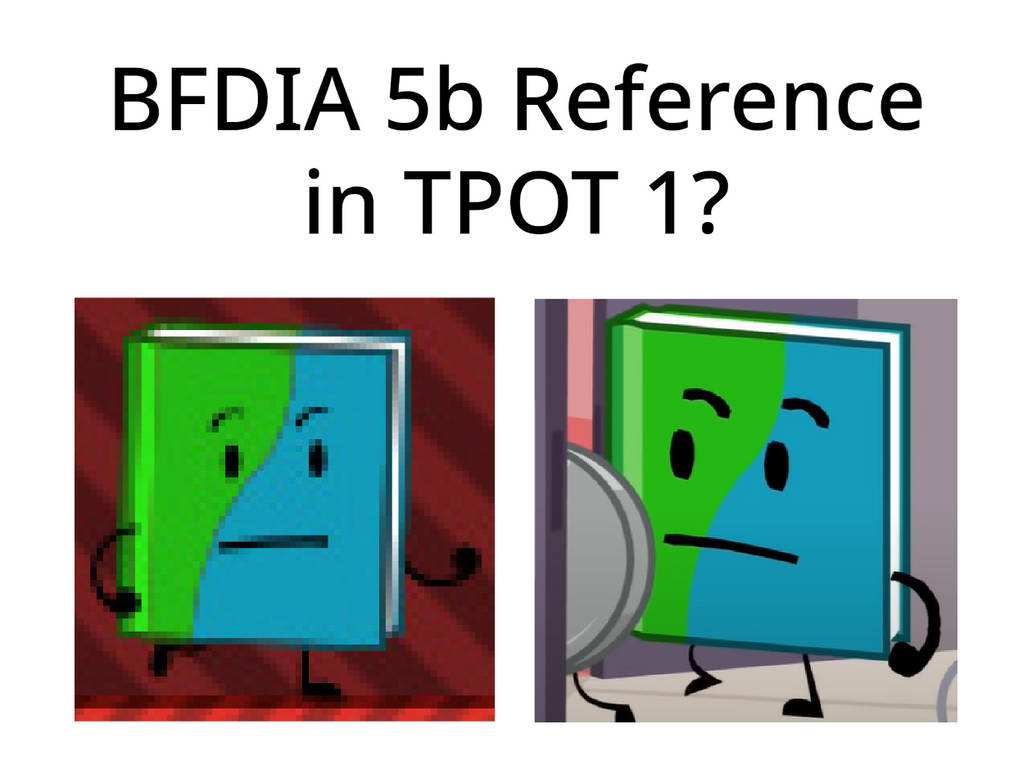 BFDIA 5b Reference in TPOT 1? by IvanJuniorStudios on DeviantArt