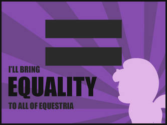 I'LL BRING EQUALITY TO ALL OF EQUESTRIA(Wallpaper)