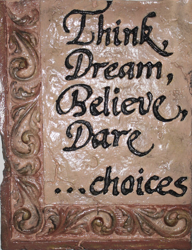 Think, Dream, Believe, Dare...