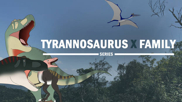 Tyrannosaurus x Family Series