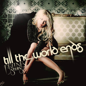 Britney - Till The World Ends