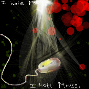 I hate Mouse