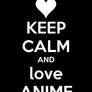 keep calm and love anime