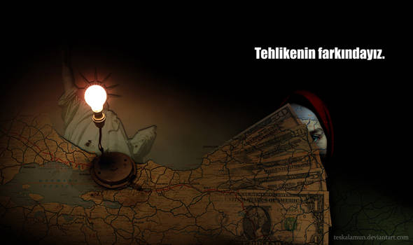 TEHLIKENIN FARKINDAYIZ