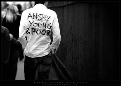angry, young and poor