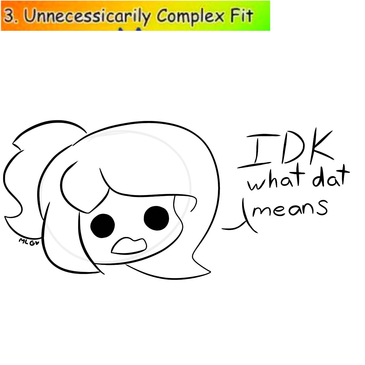 Idk (Cringetober Day 3: Unnecessarily Complex Fit)