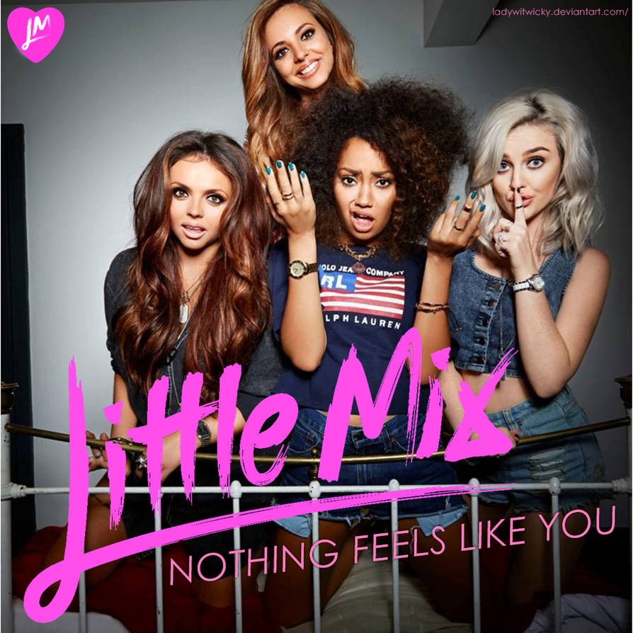 Модные песня mp3. Little Mix nothing feels like you. Little Mix афиша. Love me like you little Mix обложка. Песня про моду.