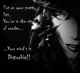 Your mind's in DISTURBIA!!!