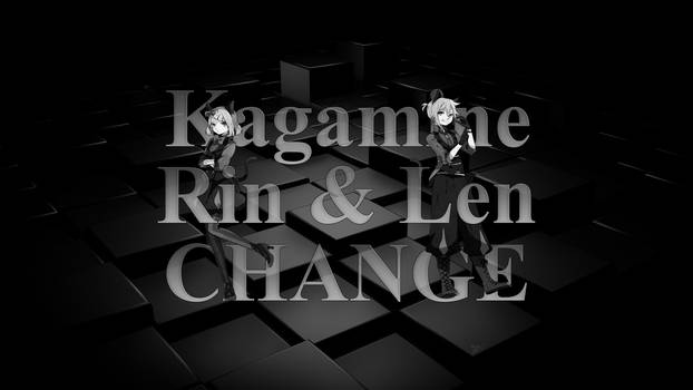 Change - Rin and Len