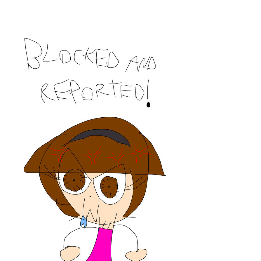 My Blocked and Reported Meme by GiovannaDraws2008 on DeviantArt
