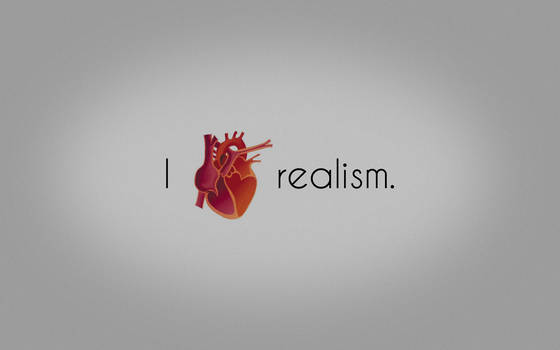 I love realism.