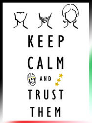 Keep Calm and Trust Them - Juventus