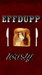 Effdupp - Toasty [Smart Phone Wallpaper]
