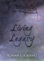 Living Legacy - Bonus Troublemaker