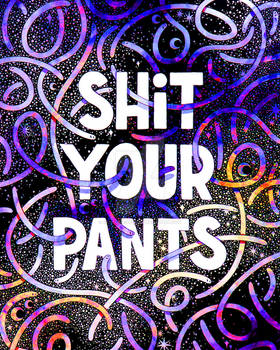 SH*T YOUR PANTS