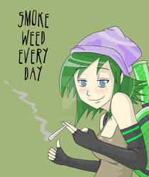 Smoke weed every day