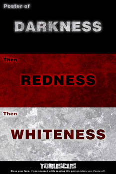 Darkness, Redness, Whiteness