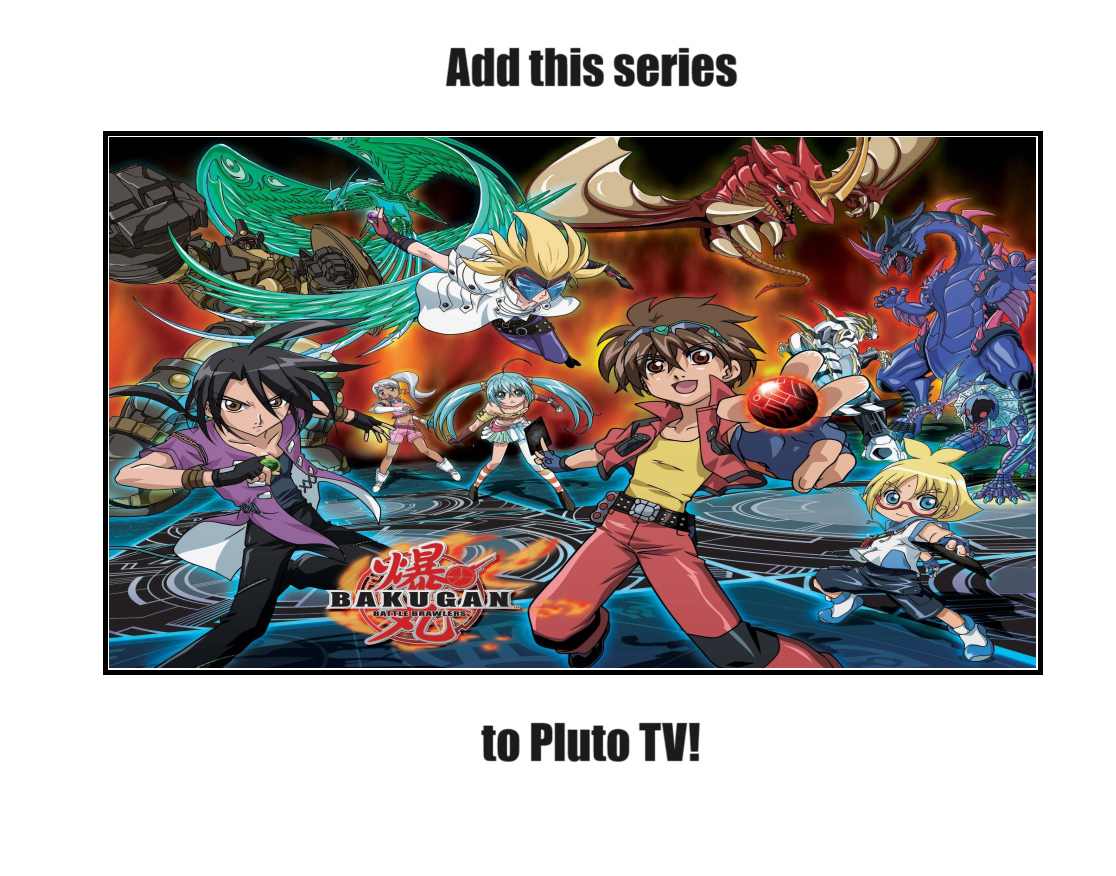 Add Bakugan Battle Brawlers to Pluto TV by leahrow on DeviantArt