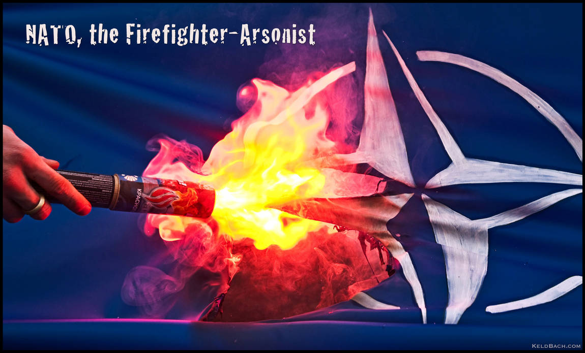 NATO, the Firefighter-Arsonist