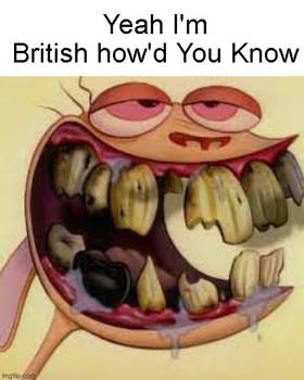 Typical British Memes (Ren and Stimpy Edition)