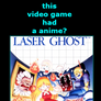 What if Laser Ghost video game had an anime?