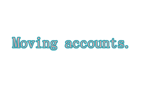 Moving Accounts