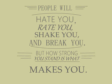 'People will hate you...'